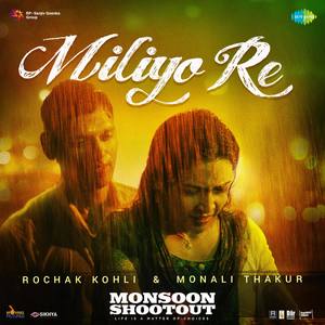 Miliyo Re (From "Monsoon Shootout") - Single