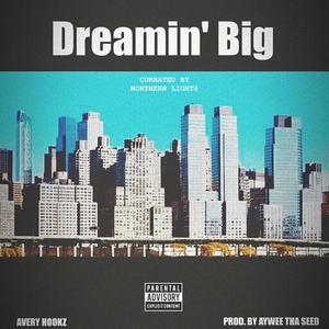 Dreamin' Big (Explicit)