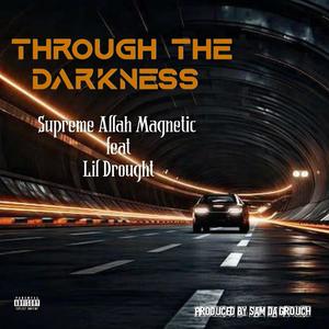 Through The Darkness (feat. lil'drought & Sam Da Grouch)