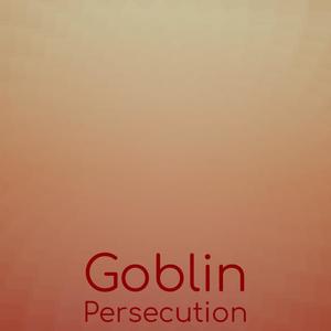 Goblin Persecution