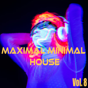 Maximal Minimal House, Vol. 8 (Explicit)