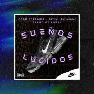 Sueños Lucidos (feat. Faqu Presagio & Dj Miami) (Explicit)