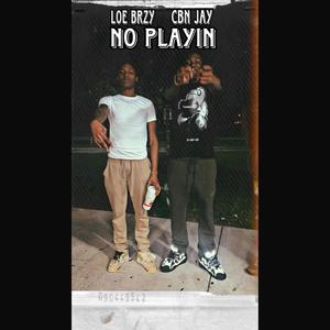 No Playin (feat. CBN Jay) [Explicit]