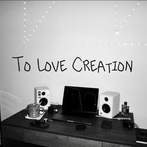 To Love Creation (Explicit)