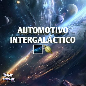 Automotivo Intergaláctico (Explicit)