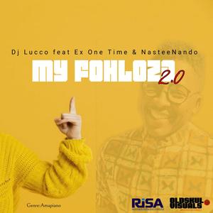 My Fohloza 2.0(feat. Ex One Time & Nastee Nando)
