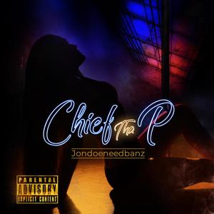 Chief Tha P (Explicit)