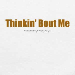 Thinkin' Bout Me (feat. Wesley Morgan)