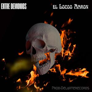 El Loco Aaron-Entre Demonios (feat. Mc Jhostar Prod & El Loco Aaron) (Explicit)