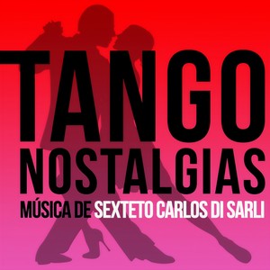 Tango Nostalgias (Música De Sexteto Carlos Di Sarli)