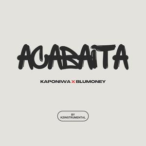 acabaita (feat. kaponiwa & blumoney) [Explicit]