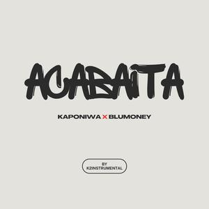 acabaita (feat. kaponiwa & blumoney) (Explicit)