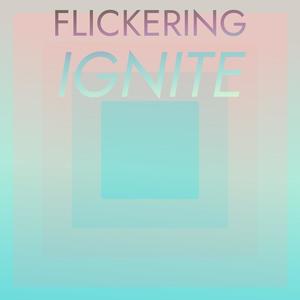 Flickering Ignite