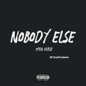 Nobody Else (Open Verse)