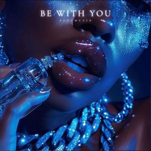 Be With You