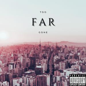 Too Far Gone (Explicit)