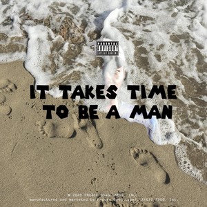 It Takes Time to Be a Man (Explicit)