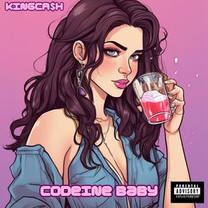 Codeine Baby (Explicit)