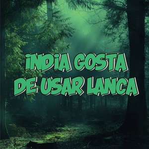 INDIA GOSTA DE USAR LANCA (Explicit)