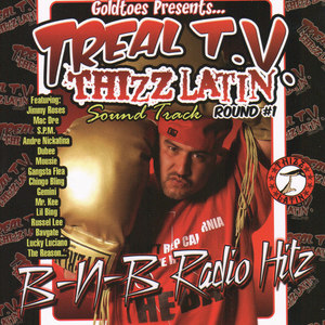 Goldtoes Presents...Treal T.V. Thizz Latin Radio Hitz