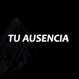 Tu Ausencia