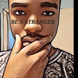 Be a Stranger (Explicit)