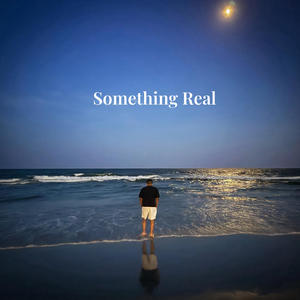 Something Real (Explicit)