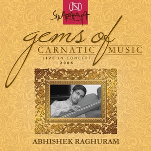 Gems Of Carnatic Music Live In Concert 2006 Abhishek Raghuram