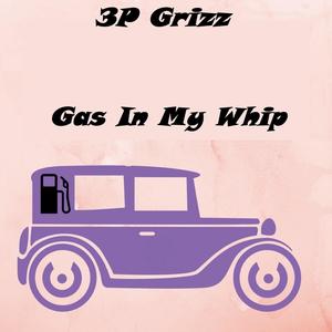 Gas in My Whip (feat. 3p Grizz) (Explicit)