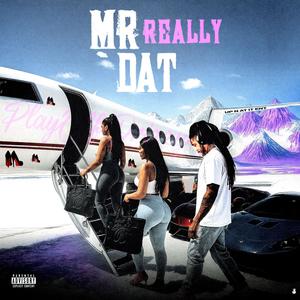 Mr really dat (Explicit)