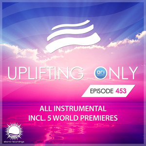 Uplifting Only 453: No-Talking DJ Mix [All Instrumental] (Oct. 2021) [FULL]