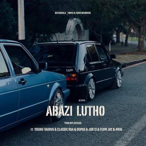 Abazi Lutho (feat. Young Taurus, Dupas, Flow Jayy, Classic Rsa, Junior 13 & 4WAI)