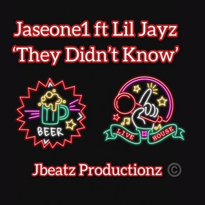 They Didn't Know (feat. Jaseone1 & Lil Jayz) [Explicit]