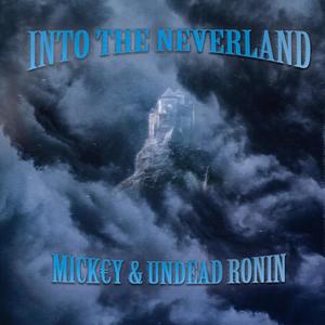 Into The Neverland (feat. Undead Ronin) [Explicit]