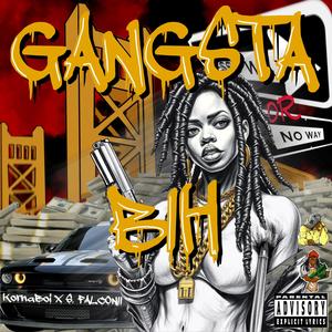 GANGSTA BIH (feat. KornaBoi) [Explicit]