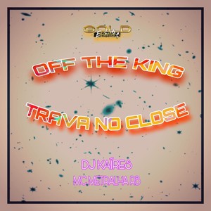 Off The King, Trava no Close (Explicit)