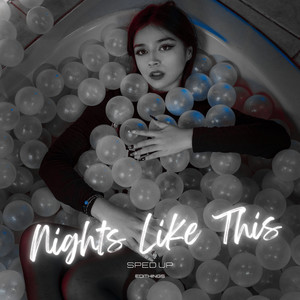 Nights Like This (Sped Up)