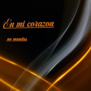 En Mi Corazon No Mandas