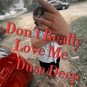 Dont Really Love Me (Explicit)