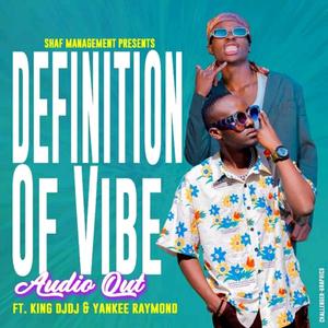 DEFINITION OF VIBE (feat. King Djdj)