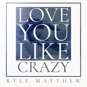 Love You Like Crazy- EP