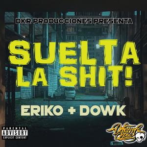 Suelta la Shiit (feat. Eriko) [Explicit]