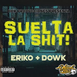 Suelta la Shiit(feat. Eriko) (Explicit)