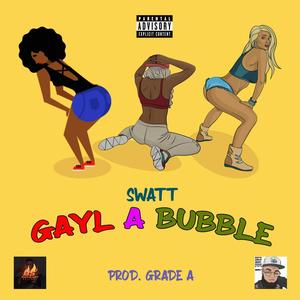 Gayl A Bubble (Explicit)