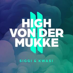 High von der Mukke 2 (feat. Kwasi & Symmetric) (Explicit)