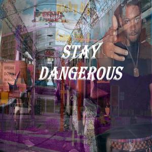 Stay Dangerous (Explicit)