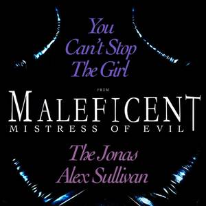 You Can't Stop The Girl (From "Maleficent: Mistress Of Evil")