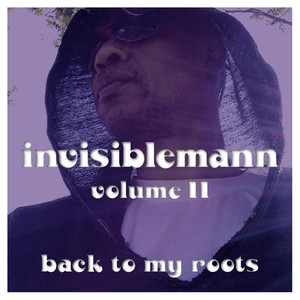 Invisiblemann, Vol. 11: Back to My Roots