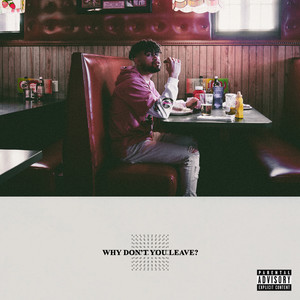 Why Don't You Leave (Explicit)