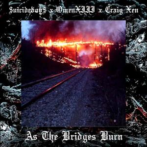 As the Bridges Burn (feat. Craig Xen, Suicide Boys & Omen XIII) (Explicit)